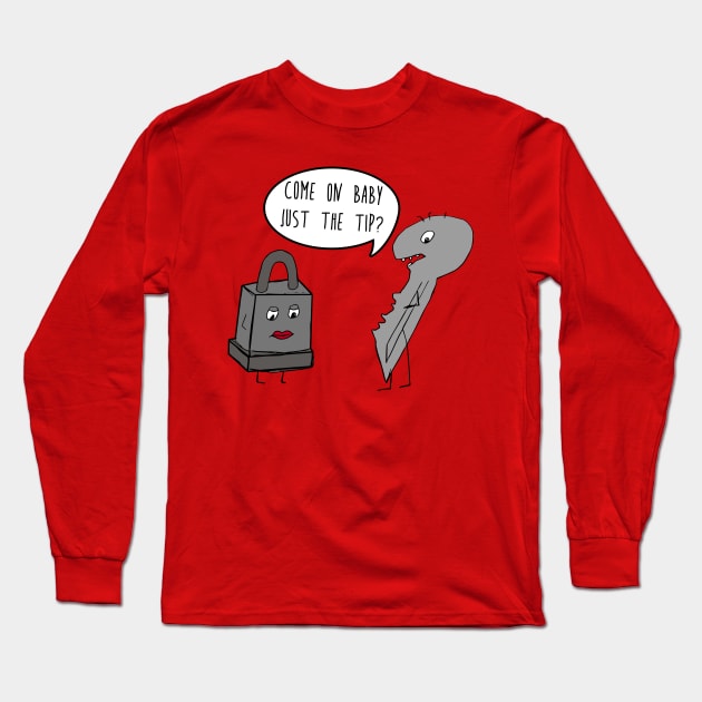 Come On Baby Just The Tip?  Funny Locksmith Humor Long Sleeve T-Shirt by joshp214